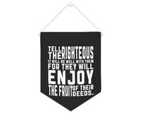 Tell the Righteous It Will Be Well with Them, for They Will Enjoy The Fruit of Their Deeds Banner su tela Inspirational Wall Hanging Gagliardetto Bandiera Banner Wall Home Decorative Artwork for