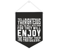 Tell the Righteous It Will Be Well with Them, for They Will Enjoy The Fruit of Their Deeds Banner su tela Inspirational Wall Hanging Gagliardetto Bandiera Banner Wall Home Decorative Artwork for