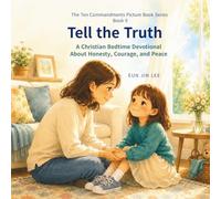Tell the Truth: A Christian Bedtime Devotional About Honesty, Courage, and Peace