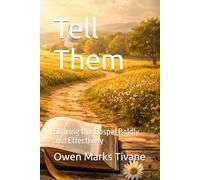 Tell Them: Sharing the Gospel Boldly and Effectively