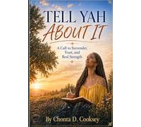 Tell Yah About It: A Call to Surrender, Trust, and Real Strength