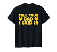 Tell Your Dad I Said Hi Maglietta