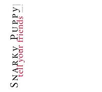 Snarky Puppy Tell Your Friends - 10 Year Anniversary White (Vinyl LP)