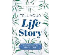 Tell Your Life Story: The Write-Your-Life Guided Journal