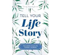 Tell Your Life Story: The Write-Your-Life Guided Journal