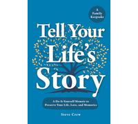Tell Your Life's Story: A Do-It-Yourself Memoir to Preserve Your Life, Love, and Memories