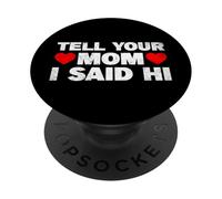 Tell Your Mom I Said Hi PopSockets PopGrip Adesivo