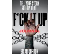 Tell Your Story So They Don't F*ck It Up: Journal