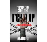 Tell Your Story So They Don't F*ck It Up: Journal