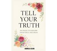 Tell Your Truth: A Guided Journal for Self-Discovery and Emotional Awareness: 100 Questions to Reflect on Love, Family, and the Experiences That Shaped You