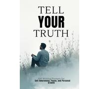 Tell Your Truth: A Reflective Journal for Men: 100 Writing Prompts for Self-Awareness, Focus, and Personal Growth