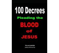Tella Olayeri 100 Decrees Pleading the Blood of Jesus (Tascabile)