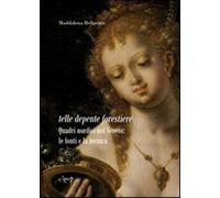 Telle depente forestiere. Quadri nordici nel Veneto: le fonti e la tecnica...