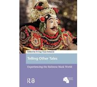 Telling Other Tales: Experiencing the Balinese Mask World
