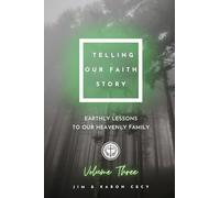 Telling Our Faith Story: Earthly Lessons to Our Heavenly Family