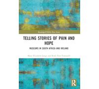 Telling Stories of Pain and Hope: Museums in South Africa and Ireland