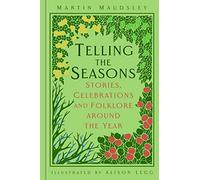 Telling the Seasons: Stories, Celebrations and Folklore Around the Year