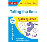 Telling the Time Quick Quizzes Ages 5-7: Ideal for home learning