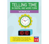 Telling Time in Digital and Word Form Workbook: Practice Reading Analog and Digital Clocks, Learn How to Tell Time Using After and Till