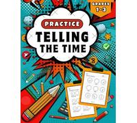Telling Time Practice Workbook Grades 1-3: More than 770 Telling Time Exercises and Complete Answers