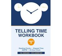 Telling Time Workbook for Grade 5: Reading Clocks, Elapsed Time, and AM/PM Practice with 100+ Exercises and Answer Key