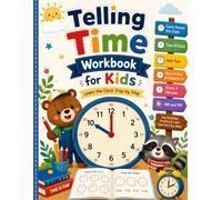 Telling Time Workbook for Kids: Learn to Tell Time Step by Step with Fun Clock Activities, Time Practice, AM & PM, Half Past, Quarter Past, Five-Minute Intervals, and Easy Exercises for Ages 5-8