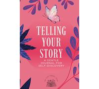 Telling Your Story: A Gentle Journal For Self-Discovery