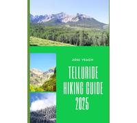 TELLURIDE HIKING GUIDE 2025: Discover Scenic Trails, Alpine Adventures, and Hidden Gems in Colorado’s Mountain Paradise