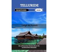 TELLURIDE REISEFÜHRER 2025: Ein umfassendes Reisehandbuch für wunderschöne Reiseziele