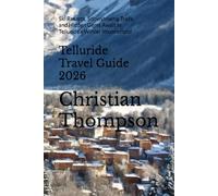 Telluride Travel Guide 2026: Ski Resorts, Snowshoeing Trails, and Hidden Gems Await in Telluride’s Winter Wonderland