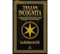 TELLVS INCOGNITA: Les Héritiers de GAIA