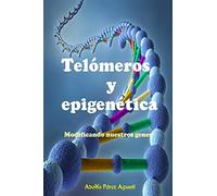 Telómeros y epigenética: Modificando nuestros genes
