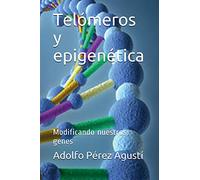 Telómeros y epigenética: Modificando nuestros genes: Volume 76