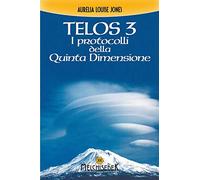 LIBRO TELOS VOL. 3: I PROTOCOLLI DELLA QUINTA DIMENSIONE - AURELIA L. JONES