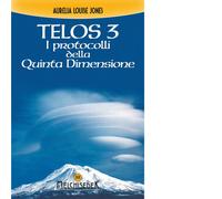 LIBRO TELOS VOL. 3: I PROTOCOLLI DELLA QUINTA DIMENSIONE - AURELIA L. JONES