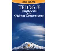 Telos. Vol. 3: I protocolli della quinta dimensione - [Melchisedek]