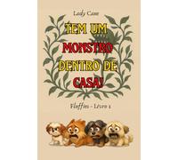 Tem um monstro dentro de casa: Fluffies - Livro 1