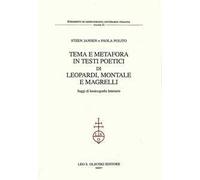Tema e metafora in testi poetici di Leopardi, Montale e Magrelli. Saggi di lessicografia letteraria