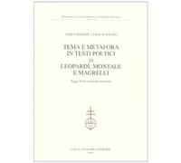 Tema e metafora in testi poetici di Leopardi, Montale e Magrelli. Saggi di lessicografia letteraria