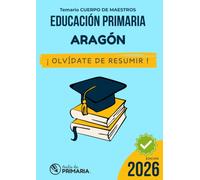 Temario Oposiciones Primaria: ARAGÓN: ¡Olvídate de resumir!