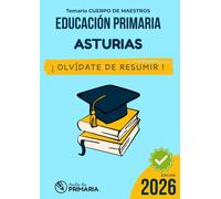 Temario Oposiciones Primaria ASTURIAS: TEMARIO COMPLETO. ¡ Olvídate de resumir!