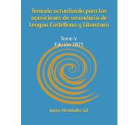 Temario resumido y revisado para las oposiciones de secundaria de Lengua Castellana y Literatura: Tomo V. Edición 2025