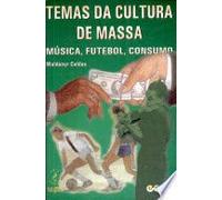 Temas da cultura de massa: Musica, futebol, consumo