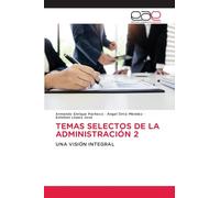 TEMAS SELECTOS DE LA ADMINISTRACIÓN 2: UNA VISIÓN INTEGRAL