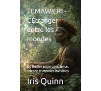 TEMAWIERI - L’Étranger entre les mondes: Un thriller entre conscience, science et mondes invisibles