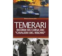 Temerari. Ricordi da corsa dei «Cavalieri del rischio»
