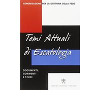Temi attuali di escatologia. Documenti, commenti e studi