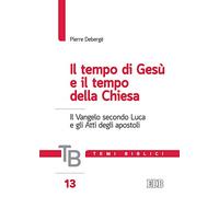 Temi biblici. Il tempo di Gesù e il tempo della Chiesa. Il Vangelo secondo Luca e gli Atti degli apostoli (Vol. 13)