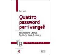 Temi biblici. Vol. 8: Quattro password per i Vangeli. Risurrezione, Chiesa, Scritture, Gesù di Nazaret