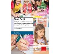 Temi facili. Strategie e modelli per scrivere testi in modo efficace nella scuola secondaria di primo grado